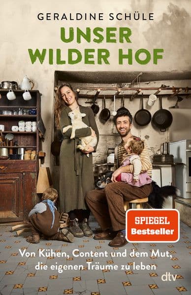Unser wilder Hof: Von Kühen, Content und dem Mut, die eigenen Träume zu leben | SPIEGEL-Bestseller über Selbstversorgung, Neuanfänge, Hofsanierung, Landleben
