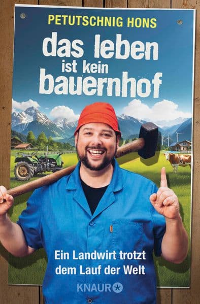 Das Leben ist kein Bauernhof: Ein Landwirt trotzt dem Lauf der Welt | Schwarzer Humor pur - Dorfgeschichten vom Petutsching Hons