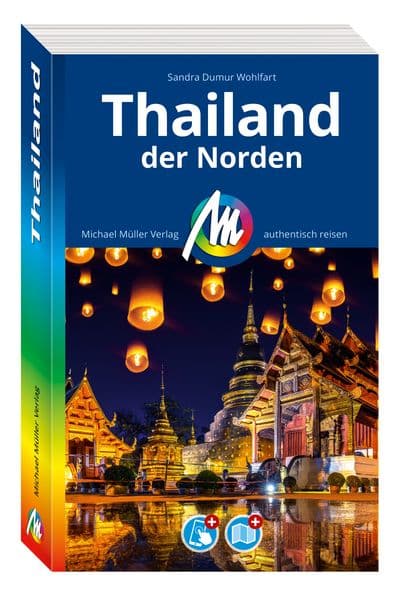 MICHAEL MÜLLER Reiseführer Thailand - der Norden: 100% authentisch, aktuell und vor Ort recherchiert. Inkl. Faltkarte & App.