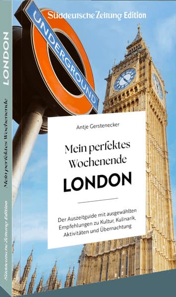 Mein perfektes Wochenende London: Der Auszeitguide mit ausgewählten Empfehlungen zu Kultur, Kulinarik, Aktivitäten und Übernachtung