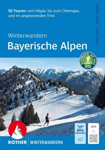 Winterwandern Bayerische Alpen: 50 Touren vom Allgäu bis zum Chiemgau und im angrenzenden Tirol. Mit GPS-Tracks