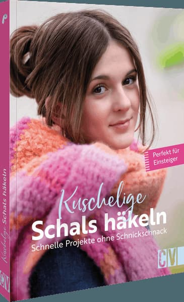 Kuschelige Schals häkeln: Schnelle Projekte ohne Schnickschnack. Perfekt für Einsteiger