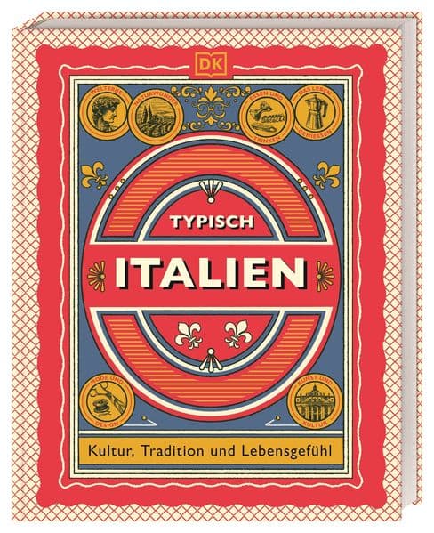 Typisch Italien: Kultur, Tradition und Lebensgefühl. Ein Inspirations- und Geschenk-Buch für alle Italien-Fans