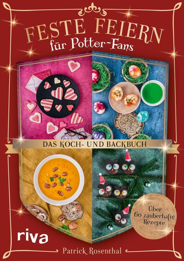 Feste feiern für Potter-Fans - Das Koch- und Backbuch: Über 60 zauberhafte Rezepte | Gerichte für Halloween, Weihnachten, Valentinstag