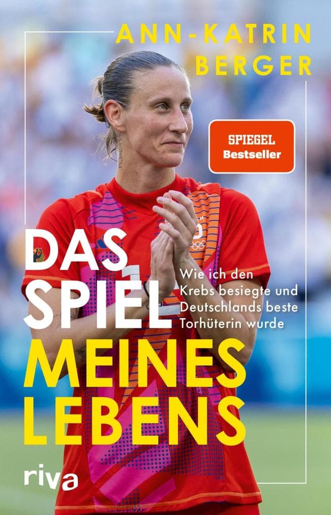 Das Spiel meines Lebens: Wie ich den Krebs besiegte und Deutschlands beste Torhüterin wurde | Die packende Autobiografie von Deutschlands Fußballerin des Jahres | SPIEGEL-Bestseller