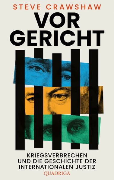 Vor Gericht: Kriegsverbrechen und die Geschichte der internationalen Justiz. 'Lesen - und dann gleich an Wladimir Putin schicken.' Theo Koll