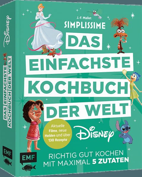Simplissime - Das einfachste Kochbuch der Welt: Disney: Richtig gut kochen mit maximal 5 Zutaten | Aktuelle Filme, neue Figuren und über 130 Rezepte!