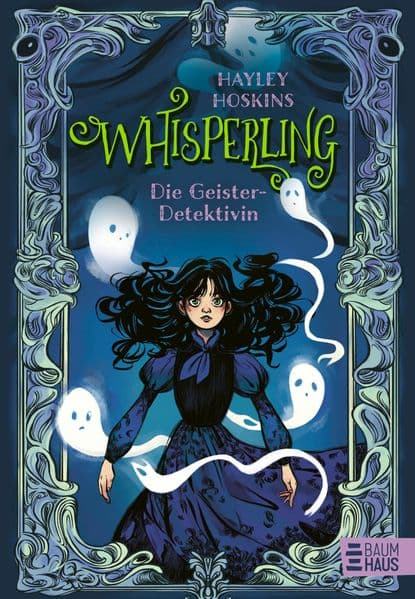 Whisperling - Die Geister-Detektivin: Ein schaurig-schönes Kinderbuch ab 10 Jahren voller Spannung, Grusel und Magie