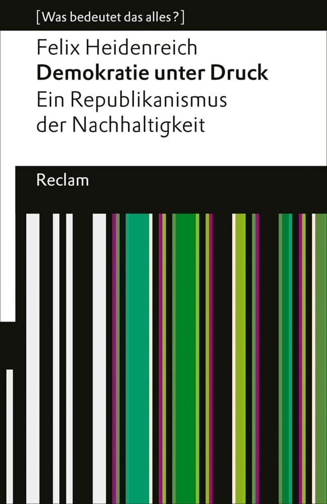 Demokratie unter Druck. Ein Republikanismus der Nachhaltigkeit: [Was bedeutet das alles?] - Krisen und Demokratie, wie kann das zusammen funktionieren? - Erläuterungen; Denkanstöße; Analyse - 14664