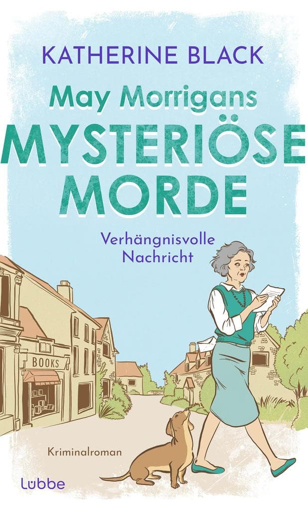 May Morrigans mysteriöse Morde: Verhängnisvolle Nachricht | Herrlich skurriler englischer Seniorenkrimi