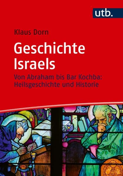 Geschichte Israels: Von Abraham bis Bar Kochba: Heilsgeschichte und Historie