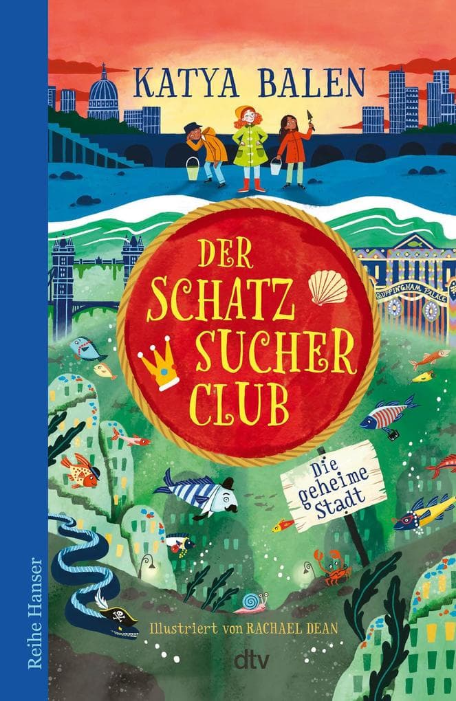 Der Schatzsucher-Club von der Themse: Die geheime Stadt | Übersprudelnd fantasievoll - tauche ein in die Unterwasserwelt von London!