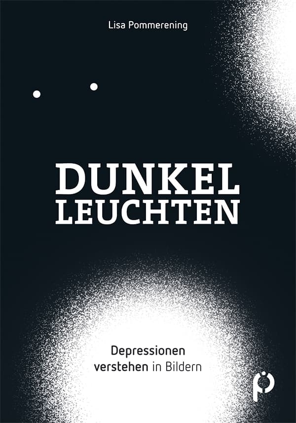 Dunkelleuchten: Depressionen in Bildern verstehen