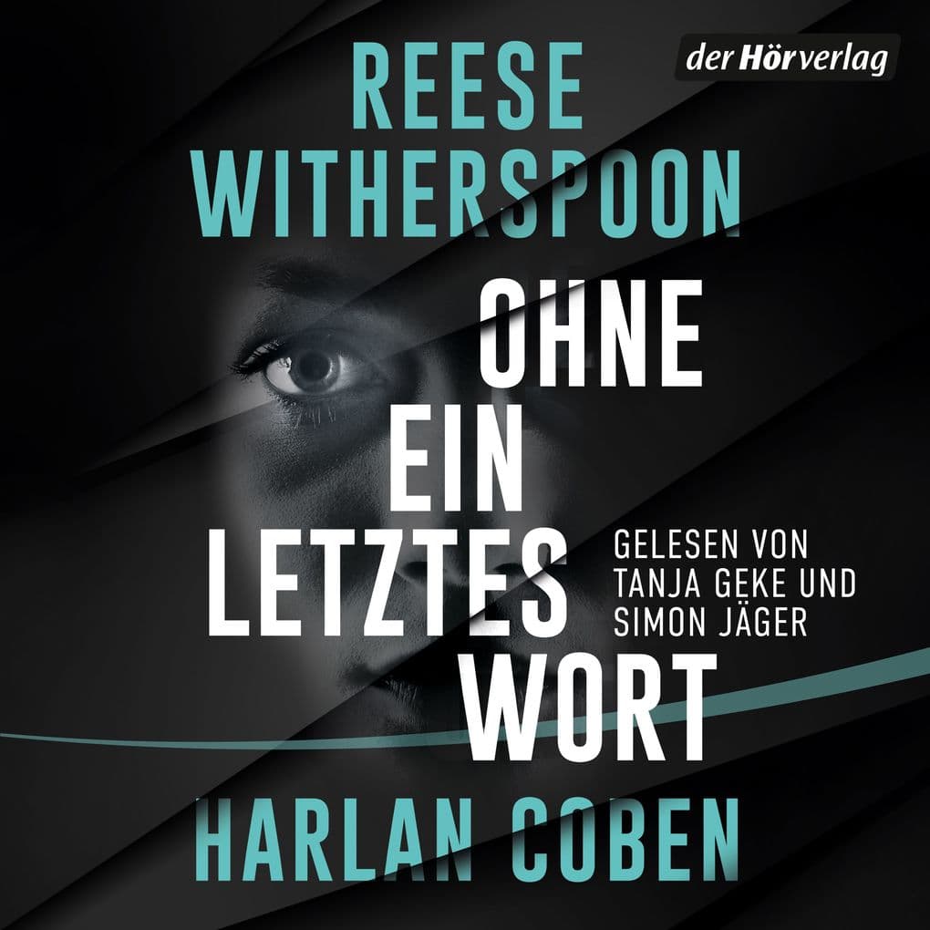 Ohne ein letztes Wort: Ein meisterhafter Thriller vom internationalen Nr. 1-Bestsellerautor Harlan Coben und Oscarpreisträgerin Reese Witherspoon