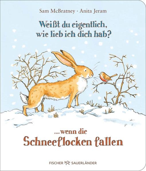 Weißt du eigentlich, wie lieb ich dich hab? ... wenn die Schneeflocken fallen: Emotionale Wintergeschichte mit der schönsten Botschaft aller Zeiten I Pappbilderbuch zum Vorlesen im Advent für Kinder ab 3 Jahren