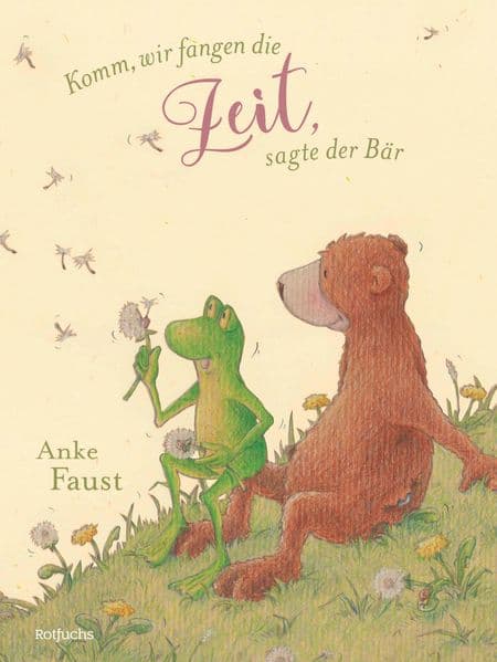 Komm, wir fangen die Zeit, sagte der Bär: Philosophisches Bilderbuch für Kinder ab 4 Jahren I Zum Vorlesen für Kleinkinder und Kindergartenkinder