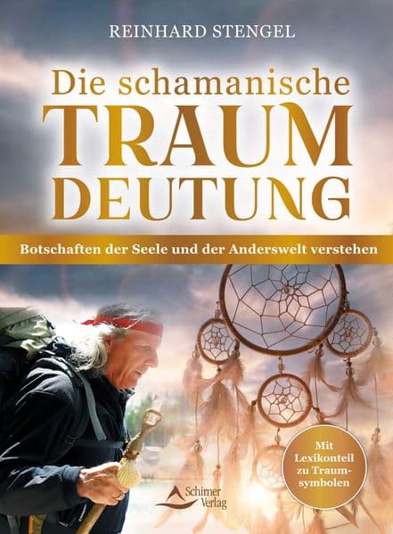 Die schamanische Traumdeutung: Botschaften der Seele und der Anderswelt verstehen