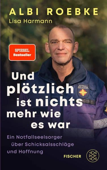 Und plötzlich ist nichts mehr, wie es war: Ein Notfallseelsorger über Schicksalsschläge und Hoffnung