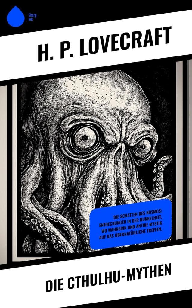 Die Cthulhu-Mythen: Die Schatten des Kosmos: Entdeckungen in der Dunkelheit, wo Wahnsinn und antike Mystik auf das Übernatürliche treffen.
