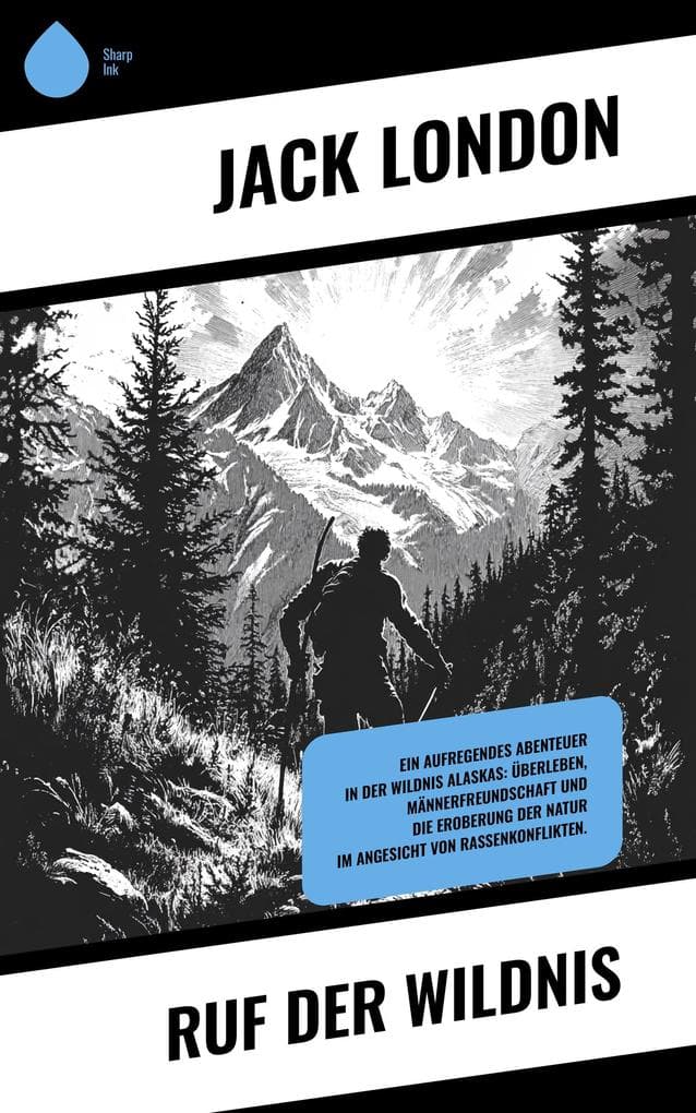 Ruf der Wildnis: Ein aufregendes Abenteuer in der Wildnis Alaskas: Überleben, Männerfreundschaft und die Eroberung der Natur im Angesicht von Rassenkonflikten.