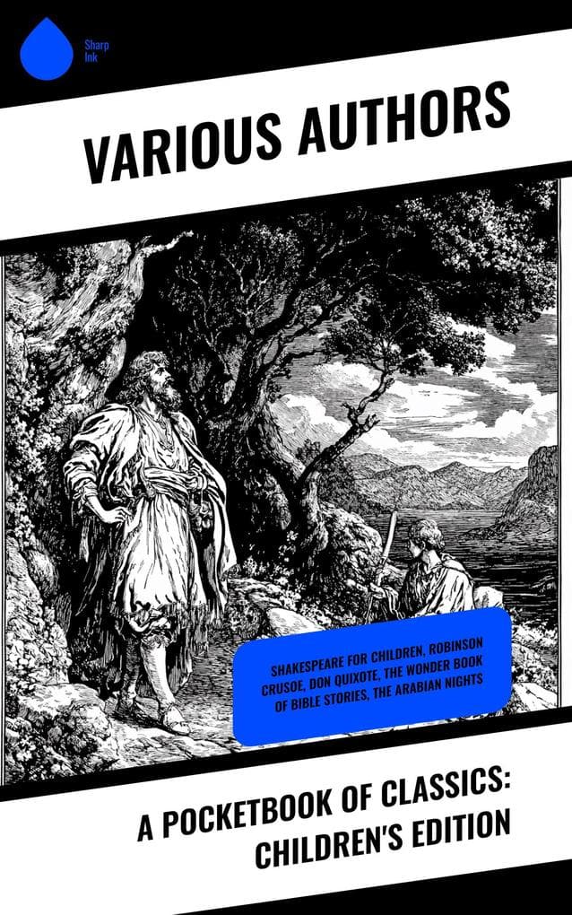 A Pocketbook of Classics: Children's Edition: Shakespeare for Children, Robinson Crusoe, Don Quixote, The Wonder Book of Bible Stories, The Arabian Nights