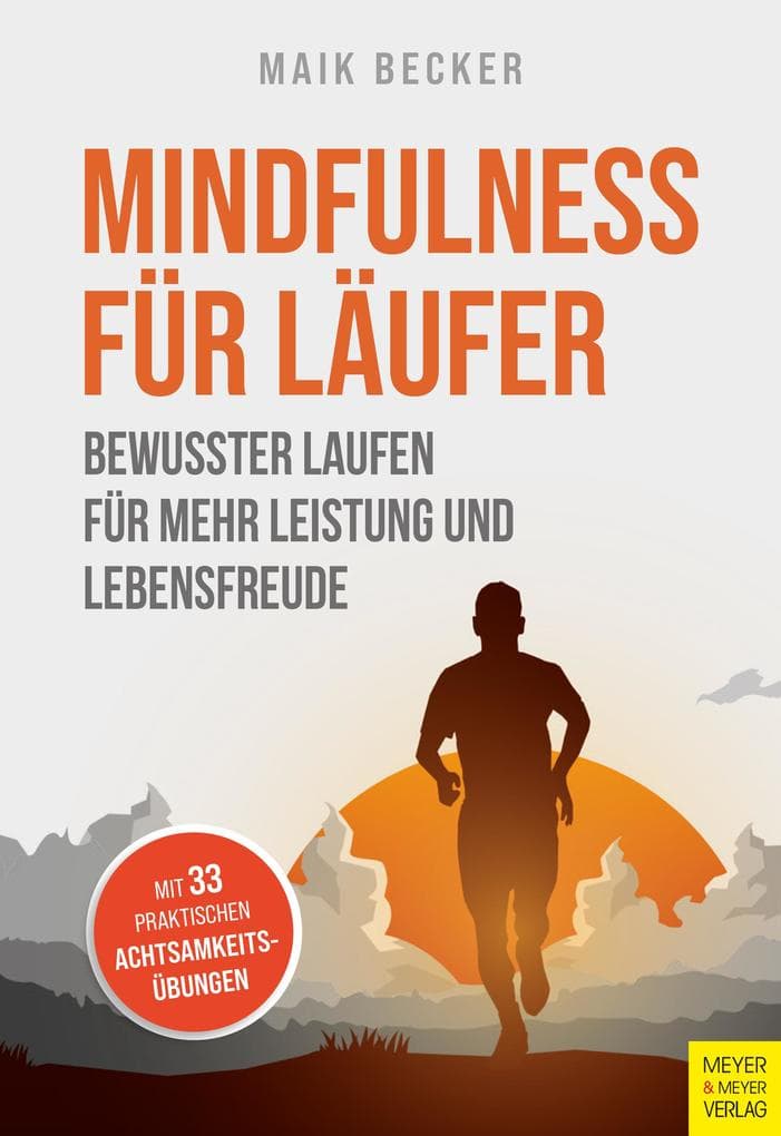 Mindfulness für Läufer: Bewusster Laufen für mehr Leistung und Lebensfreude