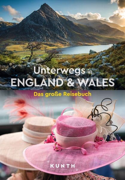 KUNTH Unterwegs in England & Wales: Das große Reisebuch