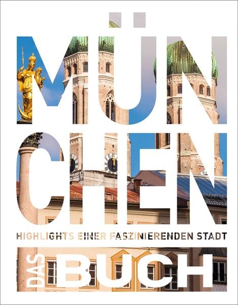 KUNTH München. Das Buch: Highlights einer faszinierenden Stadt
