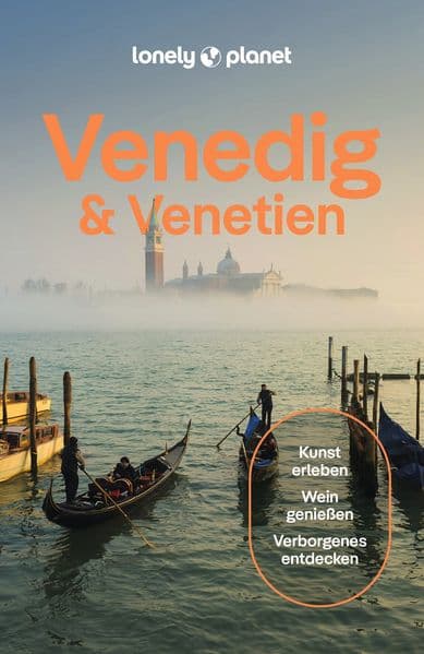 LONELY PLANET Reiseführer Venedig & Venetien: Eigene Wege gehen und Einzigartiges erleben.