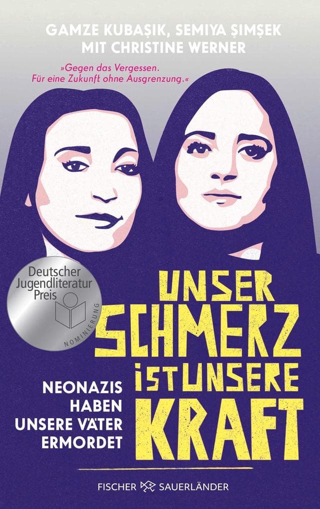 Unser Schmerz ist unsere Kraft: Neonazis haben unsere Väter ermordet | Sachbuch über den NSU ab 14 | Mit zahlreichem Zusatzmaterial