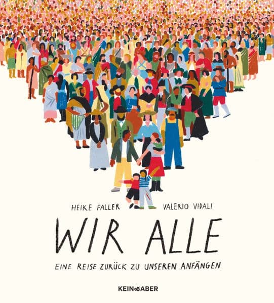 Wir alle: Eine Reise zurück zu unseren Anfängen | Ein Buch für die ganze Familie