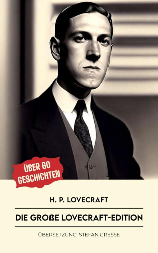 Die große Lovecraft-Edition: Über 60 Kurzgeschichten
