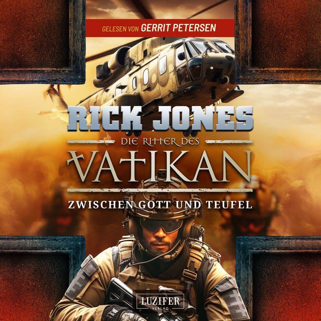 ZWISCHEN GOTT UND TEUFEL (Die Ritter des Vatikan 16): Spionage-Thriller · CIA-Mission Syrien · Vatikan-Elitesoldat