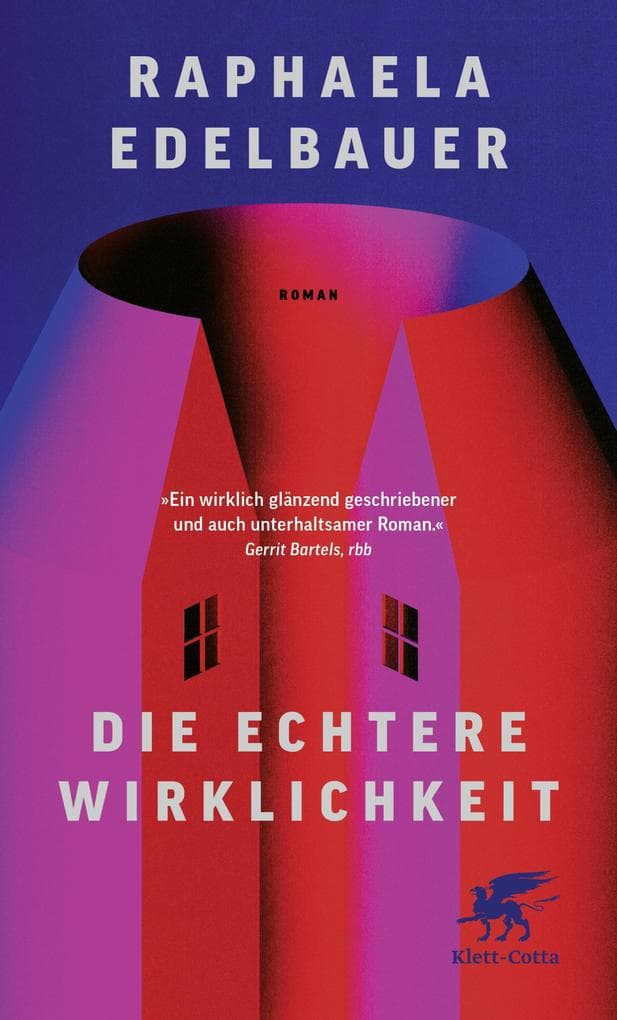 Die echtere Wirklichkeit: Roman | 'Raphaela Edelbauer hat einen absurd-witzigen Roman geschrieben.' ttt, ARD