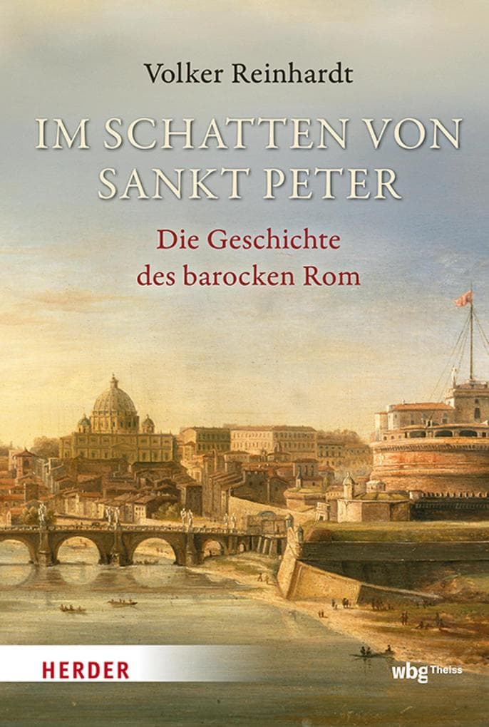 Im Schatten von Sankt Peter: Die Geschichte des barocken Rom