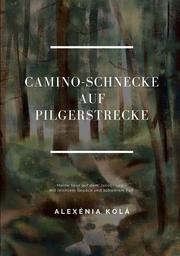 Caminoschnecke auf Pilgerstrecke: Meine Spur auf dem Jakobsweg - Mit leichtem Gepäck und schwerem Fuß