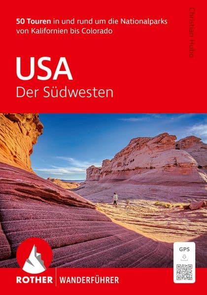 ROTHER Wanderführer USA - Der Südwesten: 50 Touren in und rund um die Nationalparks von Kalifornien bis Colorado. Mit GPS-Tracks