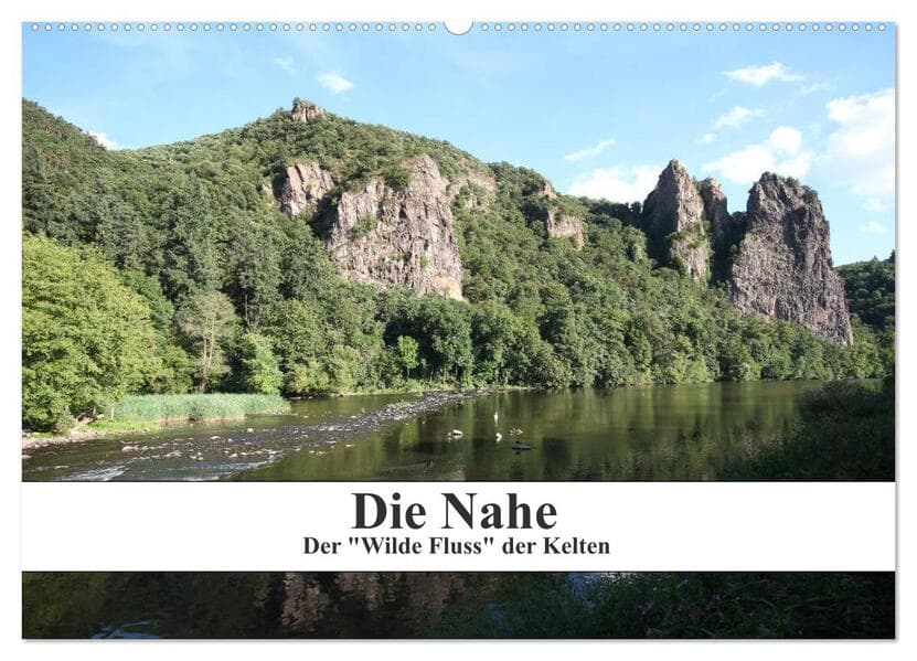 Die Nahe - der "Wilde Fluss" der Kelten (Wandkalender 2026 DIN A2 quer), CALVENDO Monatskalender: Ansichten der Nahe zwischen Staudernheim und Bingen