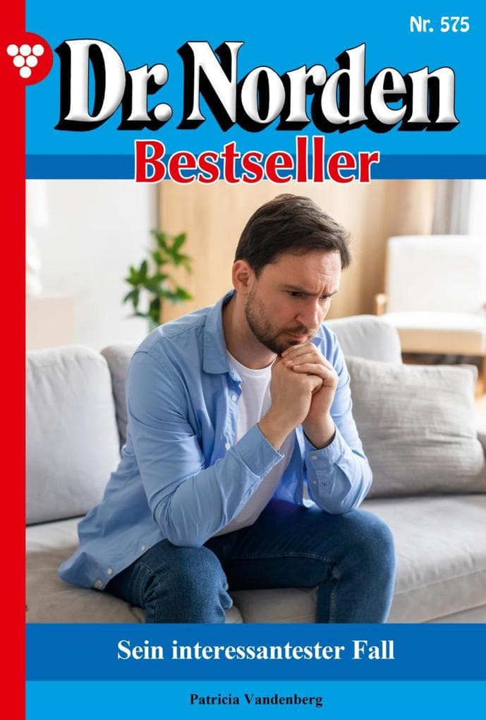 Sein interessantester Fall: Dr. Norden Bestseller 575 - Arztroman