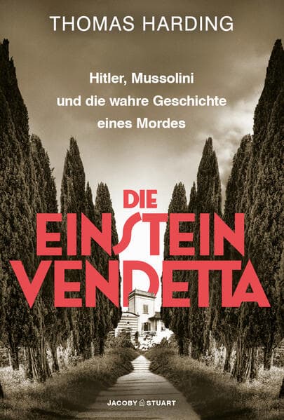 Die Einstein-Vendetta: Hitler, Mussolini und die wahre Geschichte eines Mordes