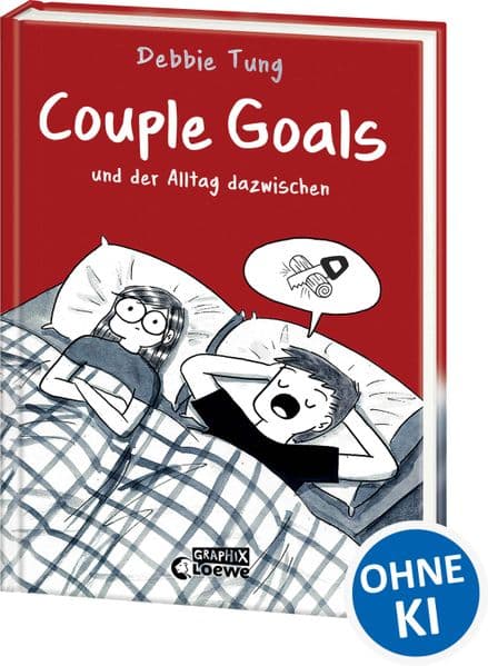 Couple Goals und der Alltag dazwischen: Eine humorvolle Wohlfühl-Liebesgeschichte über den Alltag eines verheirateten Paares und die kleinen Dinge in einer Beziehung