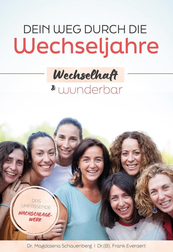 Dein Weg durch die Wechseljahre - wechselhaft & wunderbar: Das umfassende Nachschlagewerk