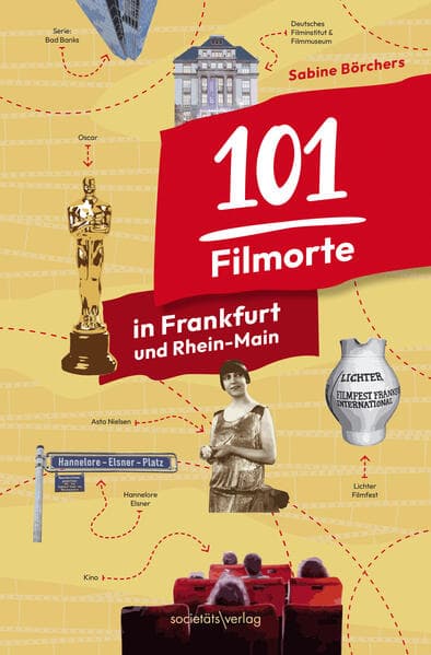 101 Filmorte in Frankfurt und Rhein-Main: Filme, Serien, Kinos, Institutionen, Festivals, Promis | Von Hitchcock über Hollywood bis zu den Hesselbachs