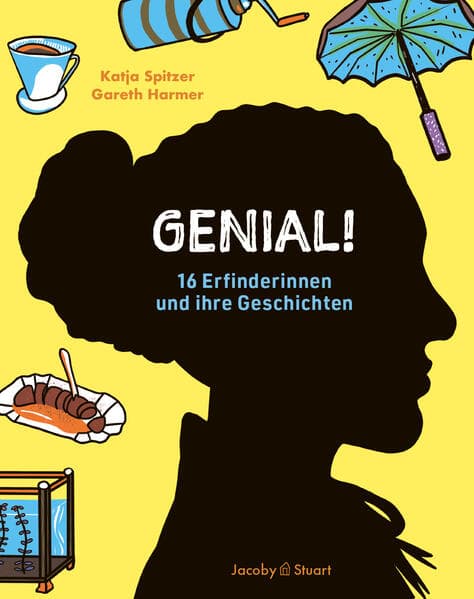 Genial !: 16 Erfinderinnen und ihre Geschichten