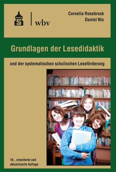 Grundlagen der Lesedidaktik: und der systematischen schulischen Leseförderung