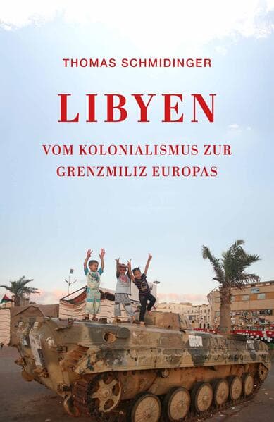 Libyen: Vom Kolonialismus zur Grenzmiliz Europas