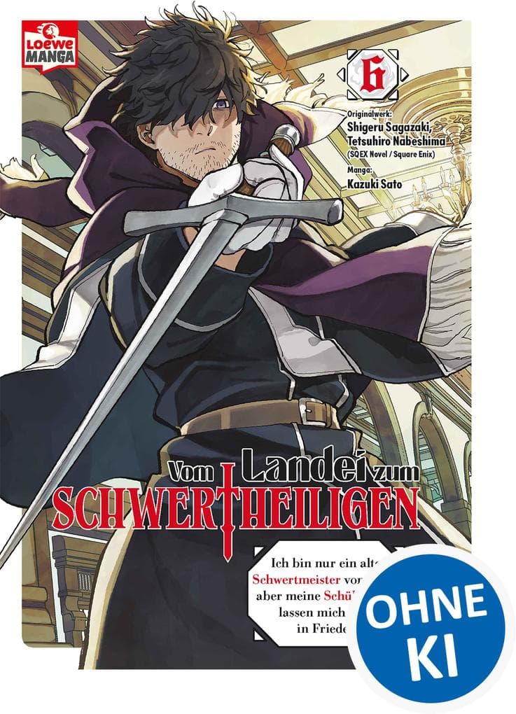 Vom Landei zum Schwertheiligen - Ich bin nur ein alter Schwertmeister vom Land, aber meine Schülerinnen lassen mich nicht in Frieden! 06: Der Manga zum neuen Hit-Anime