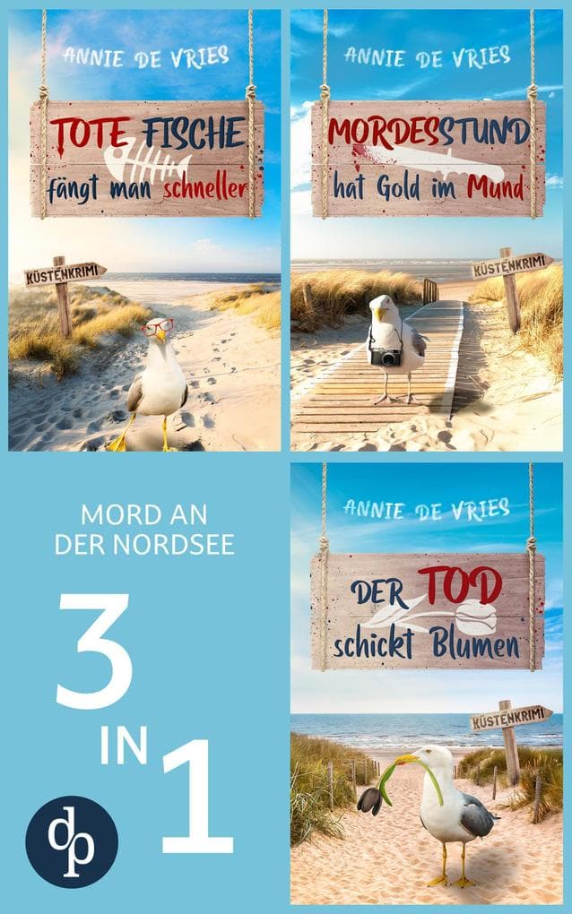 Tote Fische fängt man schneller, Mordesstund hat Gold im Mund & Der Tod schickt Blumen: Drei Mord an der Nordsee-Krimis in einem Band