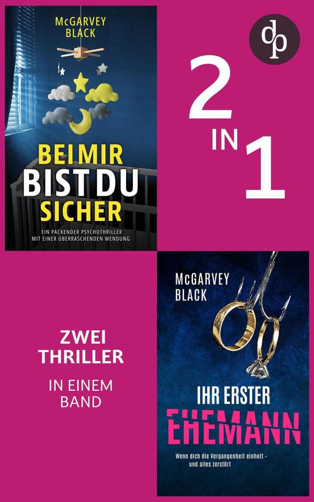 Bei mir bist du sicher & Ihr erster Ehemann: Zwei Thriller in einem Band