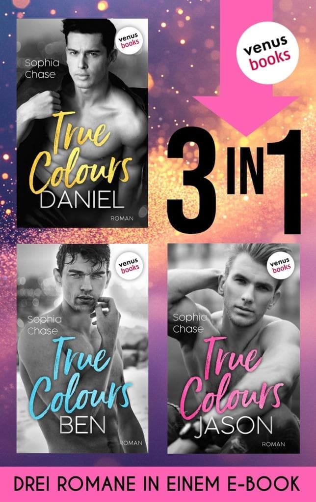True Colours: Drei Romane in einem eBook: »Daniel - Die Farbe der Liebe«, »Ben - Die Farbe des Glücks« & »Jason - Unbroken«